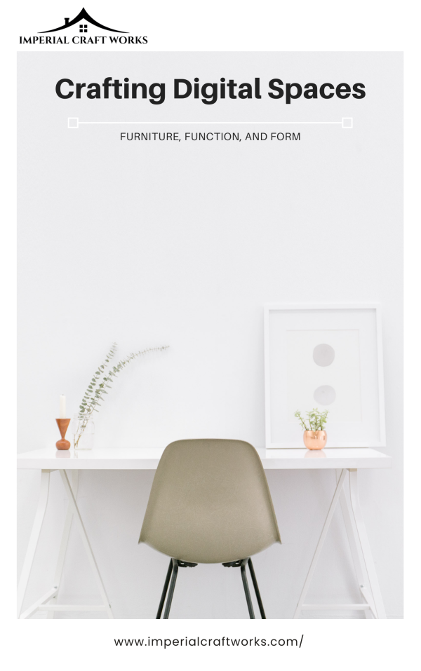 Crafting Digital Spaces: Furniture, Function, and Form